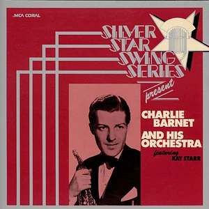 Charlie Barnet And His Orchestra Featuring Kay Starr - Charlie Barnet And His Orchestra Featuring Kay Starr