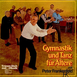 Peter Frankenfeld - Gymnastik Und Tanz Für Ältere Mit Peter Frankenfeld