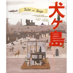 Lauren Wilford & Ryan Stevenson - The Wes Anderson Collection: Isle Of Dogs
