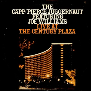 The Capp/Pierce Juggernaut Featuring Joe Williams - Live At The Century Plaza