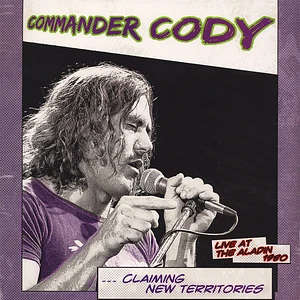 Commander Cody - Claiming New Territories-Live At The Aladin 1980