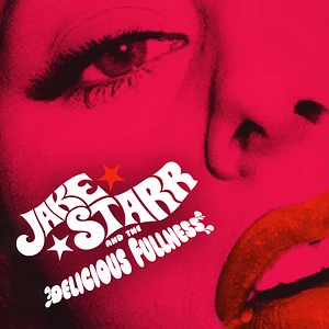 Jake Starr & The Delicious Fullness - All The Mess I'm In