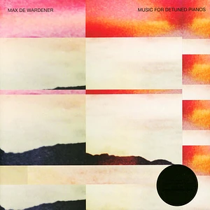 Max De Wardener - Music For Detuned Pianos