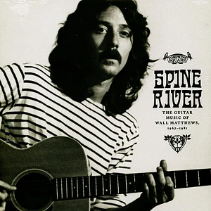 Wall Matthews - Spine River: The Guitar Music Of Wall Matthews, 1967-1981