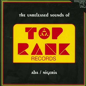 The Unreleased Sounds Of Top Rank - Aba / Nigeria
