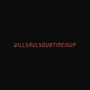 Will Saul - Your Time Is Up