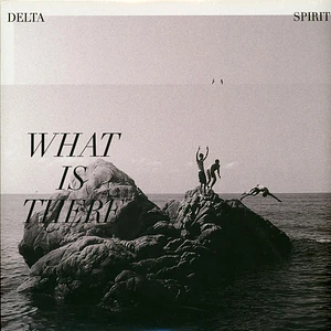 Delta Spirit - What Is There Black Vinyl Edition