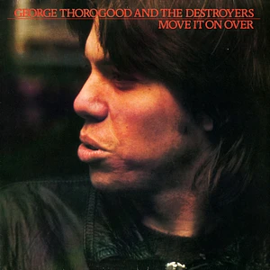 George Thorogood & The Destroyers - Move It On Over