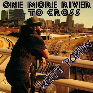 Keith Poppin - One More River To Cross