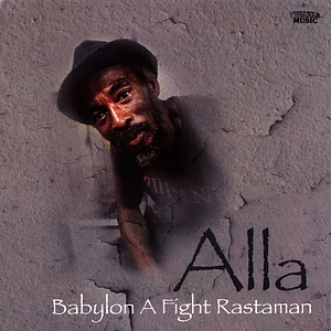 Alla - Babylon A Fight Rastaman