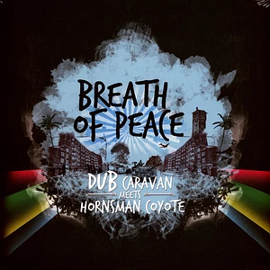 Dub Caravan Meets Hornsman Coyote - Breath Of Peace