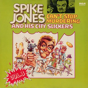 Spike Jones And His City Slickers - Can't Stop Murdering - Vol. 3