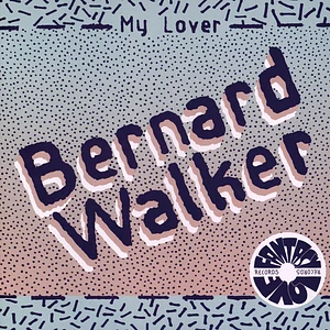 Bernard Walker - My Lover / Sexy Thang