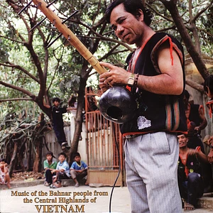 V.A. - Music Of The Bahnar People From The Central Highlands Of Vietnam