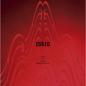 Rakta - Live At Novas Frequencias Red Transparent Vinyl Edition