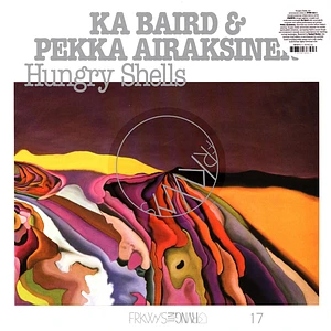 Ka Baird & Pekka Airaksinen - Frkwys Volume 17: Hungry Shells