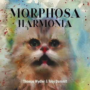 Thomas Wydler & Toby Dammit - Morphosa Harmonia
