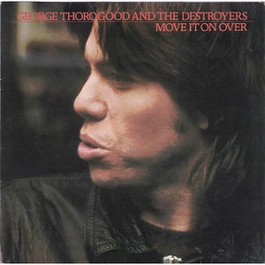 George Thorogood & The Destroyers - Move It On Over