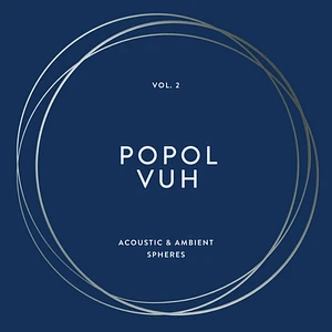 Popol Vuh - Volume 2 Acoustic & Ambient Spheres