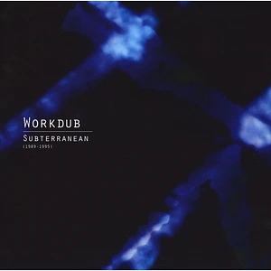 Workdub - Subterranean (1989-1995)