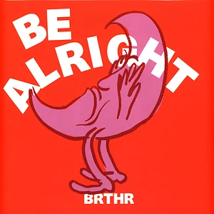 BRTHR - Be Alright