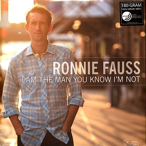 Ronnie Fauss - I Am The Man You Know I'm Not