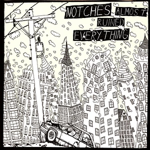 Notches - Almost Ruined Everything