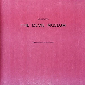 Jacob Dwyer - The Devil Museum