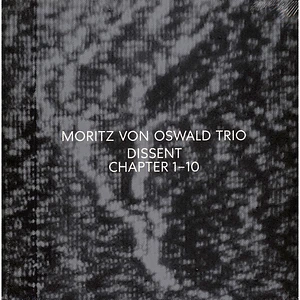 Moritz Von Oswald Trio - Dissent (Chapter 1-10)