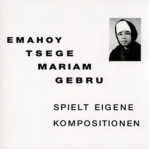 Emahoy Tsege Mariam Gebru - Spielt Eigene Kompositionen