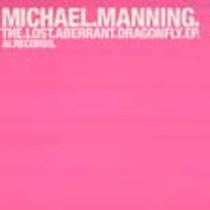 Michael Manning - The Lost Aberrant Dragonfly EP
