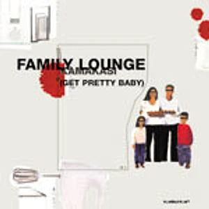 Family Lounge - Kamakasi (Get Pretty Baby)