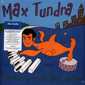 Max Tundra - Mastered By Guy At The Exchange Blue Vinyl Ediiton