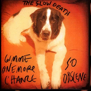 The Slow Death - Gimme One More Chance / So Obscene
