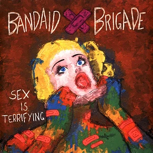 Bandaid Brigade - Sex Is Terrifying