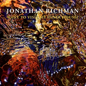 Jonathan Richman - Want To Visit My Inner House?