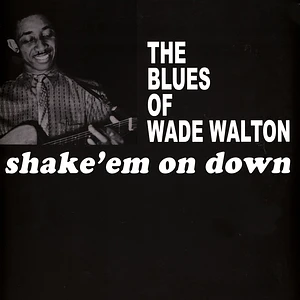 Wade Walton - Shake 'Em On Down