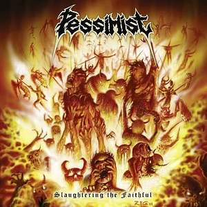 Pessimist - Slaughtering The Faithful