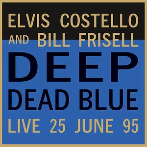 Elvis Costello & Bill Frisell - Deep Dead Blue-Live At Meltdown