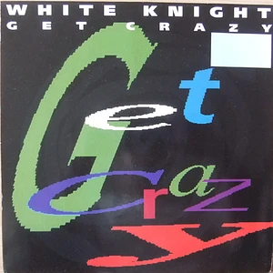 White Knight - Get Crazy