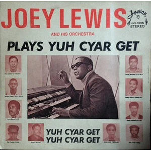 Joey Lewis and his Orchestra - Yuh Cyar Get