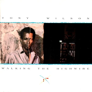 Tony Wilson - Walking The Highwire