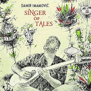 Damir Imamovic - Singer Of Tales