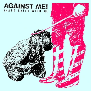 Against Me! - Shape Shift With Me