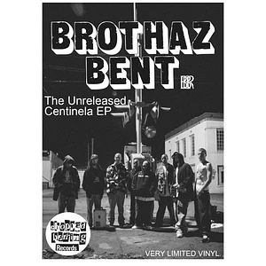 Brothaz Bent - The Unreleased Centinela EP