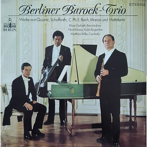 Berliner Barock-Trio - Werke von Quantz, Schaffrath, C. Ph. E. Bach, Marais Und Hotteterre