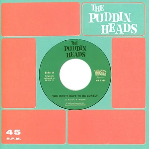 The Puddin' Heads - You Don't Have To Be Lonely