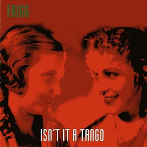 Frigg - Isn't It A Tango