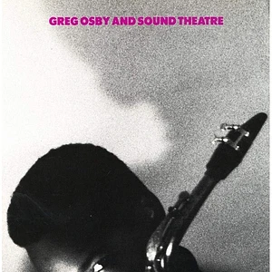 Greg Osby And Sound Theatre - Greg Osby And Sound Theatre