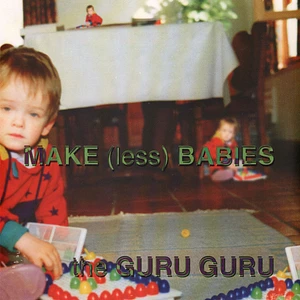 The Guru Guru - Make (Less) Babies